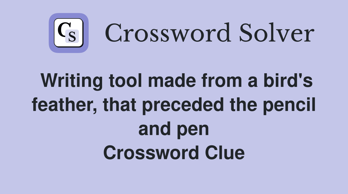 Writing tool made from a bird's feather, that preceded the pencil and